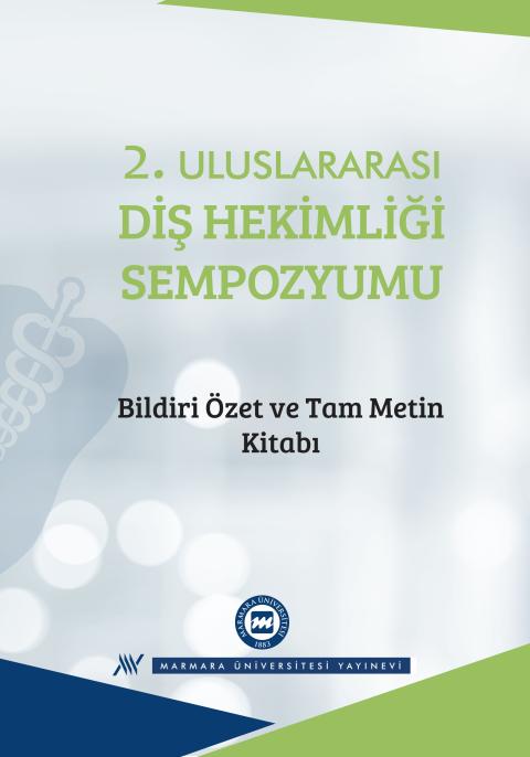 II. Uluslararası Diş Hekimliği Sempozyumu Bildiri Özet ve Tam Metin Bildiri Kitabı