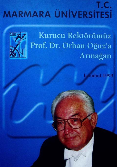 Kurucu Rektörümüz Prof. Dr. Orhan Oğuz’a Armağan